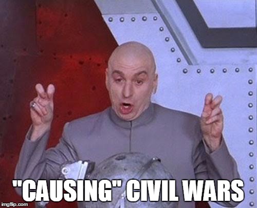Dr Evil Laser Meme | "CAUSING" CIVIL WARS | image tagged in memes,dr evil laser | made w/ Imgflip meme maker