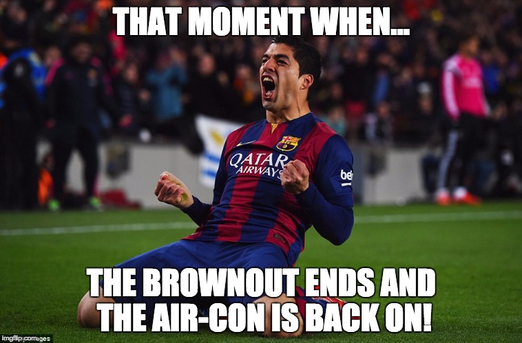 THAT MOMENT WHEN... THE BROWNOUT ENDS AND THE AIR-CON IS BACK ON! | image tagged in celebrate | made w/ Imgflip meme maker
