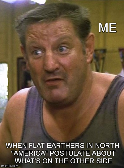 I have to admit, I've never been there myself.  But I hear they have a Donk! | ME WHEN FLAT EARTHERS IN NORTH "AMERICA" POSTULATE ABOUT WHAT'S ON THE OTHER SIDE | image tagged in memes,funny memes,mythwits,donk,crocodile dundee,down under | made w/ Imgflip meme maker