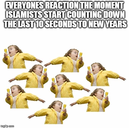 Scared Kid Running | EVERYONES REACTION THE MOMENT ISLAMISTS START COUNTING DOWN THE LAST 10 SECONDS TO NEW YEARS | image tagged in scared kid running | made w/ Imgflip meme maker