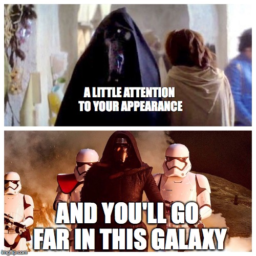 Go Far In The Galaxy | A LITTLE ATTENTION TO YOUR APPEARANCE AND YOU'LL GO FAR IN THIS GALAXY | image tagged in go far in the galaxy,star wars,movies,health,eating healthy | made w/ Imgflip meme maker