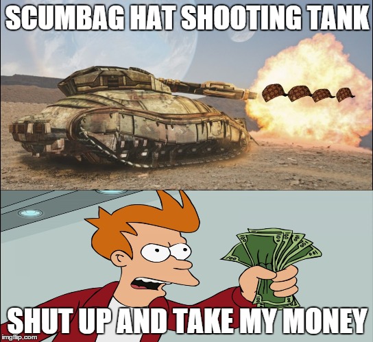shut up and gimme the tank | SCUMBAG HAT SHOOTING TANK SHUT UP AND TAKE MY MONEY | image tagged in shut up and take my money fry,futurama fry,scumbag hat | made w/ Imgflip meme maker