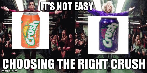 IT'S NOT EASY CHOOSING THE RIGHT CRUSH | made w/ Imgflip meme maker