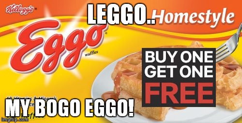 LEGGO.. MY BOGO EGGO! | made w/ Imgflip meme maker