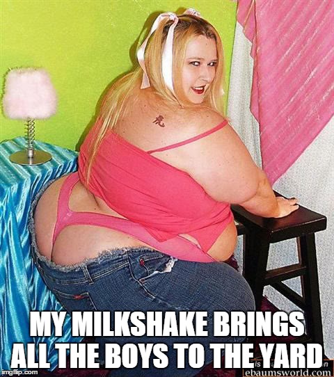 MY MILKSHAKE BRINGS ALL THE BOYS TO THE YARD | made w/ Imgflip meme maker