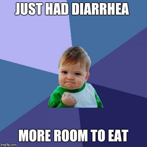 This is a gross joke (this wasn't real) | JUST HAD DIARRHEA MORE ROOM TO EAT | image tagged in memes,success kid | made w/ Imgflip meme maker