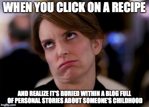 Recipe Blog Boredom | WHEN YOU CLICK ON A RECIPE AND REALIZE IT'S BURIED WITHIN A BLOG FULL OF PERSONAL STORIES ABOUT SOMEONE'S CHILDHOOD | image tagged in recipe,eye roll,funny meme,blog | made w/ Imgflip meme maker