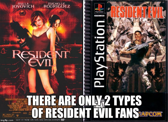 2 types of Resident Evil fans | THERE ARE ONLY 2 TYPES OF RESIDENT EVIL FANS | image tagged in 2 types of resident evil fans | made w/ Imgflip meme maker