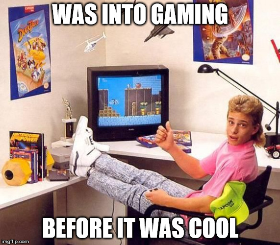 WAS INTO GAMING BEFORE IT WAS COOL | image tagged in hipster gamer | made w/ Imgflip meme maker