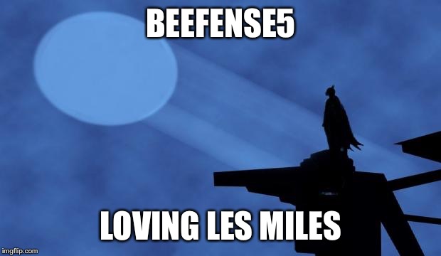 batman signal | BEEFENSE5 LOVING LES MILES | image tagged in batman signal | made w/ Imgflip meme maker