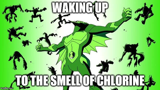 QUEEN Transyl | WAKING UP TO THE SMELL OF CHLORINE | image tagged in queen transyl | made w/ Imgflip meme maker