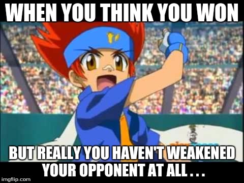 You Didn't Win =( | WHEN YOU THINK YOU WON BUT REALLY YOU HAVEN'T WEAKENED YOUR OPPONENT AT ALL . . . | image tagged in anime,losing,loser,winning,winner | made w/ Imgflip meme maker