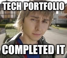 Jay Inbetweeners Completed It | TECH PORTFOLIO COMPLETED IT | image tagged in jay inbetweeners completed it | made w/ Imgflip meme maker