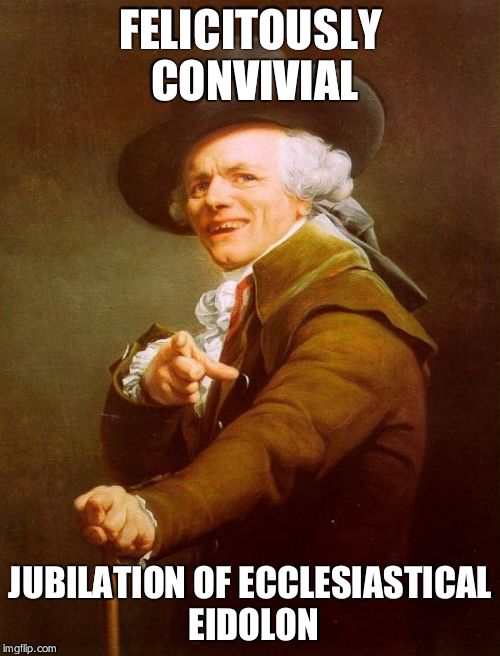 Merry Christmas | FELICITOUSLY CONVIVIAL JUBILATION OF ECCLESIASTICAL EIDOLON | image tagged in memes,joseph ducreux | made w/ Imgflip meme maker