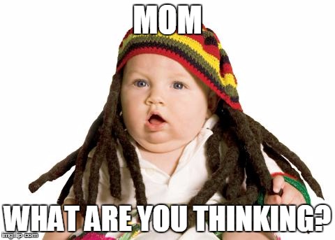 MOM WHAT ARE YOU THINKING? | made w/ Imgflip meme maker
