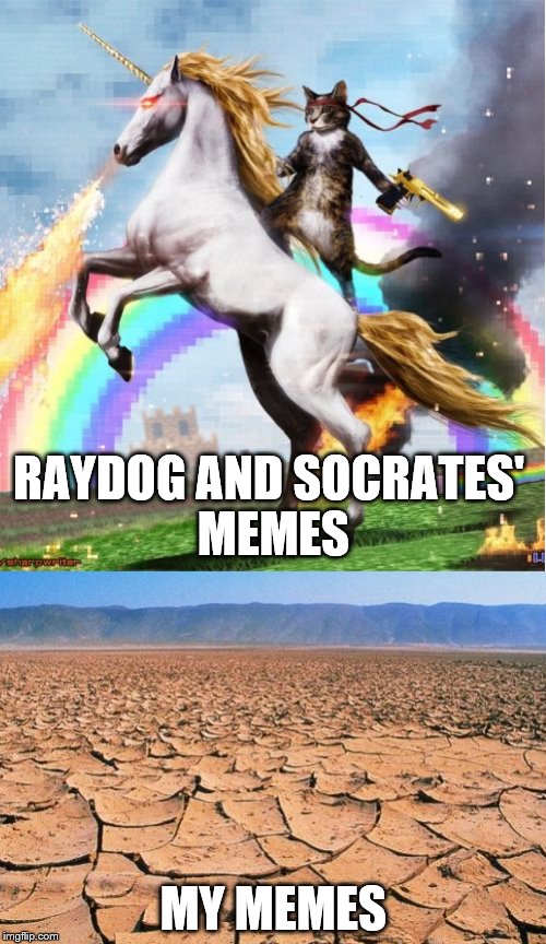 Wanted to use the Squidward template, but if my own doesn't work out well, I'll redo it. | RAYDOG AND SOCRATES' MEMES MY MEMES | image tagged in memes,raydog,socrates | made w/ Imgflip meme maker