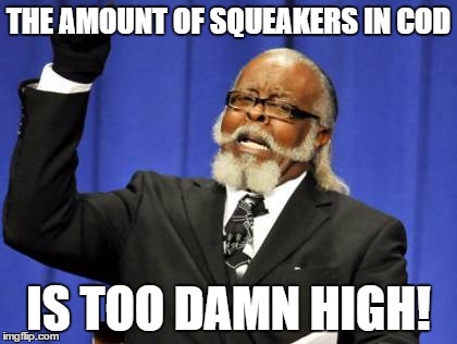 Too Damn High Meme | THE AMOUNT OF SQUEAKERS IN COD IS TOO DAMN HIGH! | image tagged in memes,too damn high | made w/ Imgflip meme maker