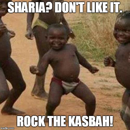 How I feel about Sharia law | SHARIA? DON'T LIKE IT. ROCK THE KASBAH! | image tagged in memes,third world success kid,sharia law | made w/ Imgflip meme maker