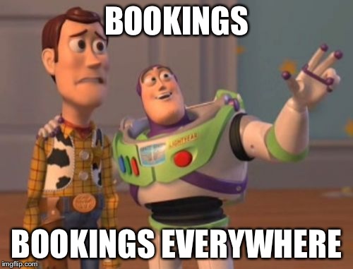 X, X Everywhere Meme | BOOKINGS BOOKINGS EVERYWHERE | image tagged in memes,x x everywhere | made w/ Imgflip meme maker