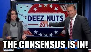 THE CONSENSUS IS IN! | made w/ Imgflip meme maker