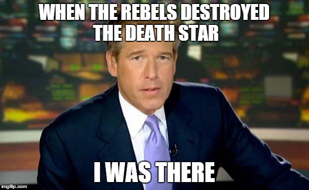 Brian Williams Was There Meme | WHEN THE REBELS DESTROYED THE DEATH STAR I WAS THERE | image tagged in memes,brian williams was there | made w/ Imgflip meme maker