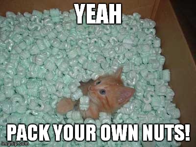 YEAH PACK YOUR OWN NUTS! | made w/ Imgflip meme maker