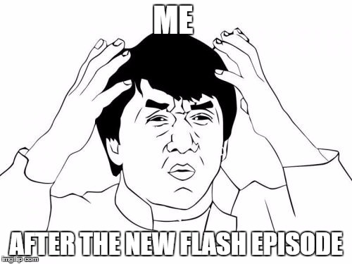 Jackie Chan WTF Meme | ME AFTER THE NEW FLASH EPISODE | image tagged in memes,jackie chan wtf | made w/ Imgflip meme maker