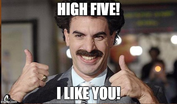 HIGH FIVE! I LIKE YOU! | made w/ Imgflip meme maker