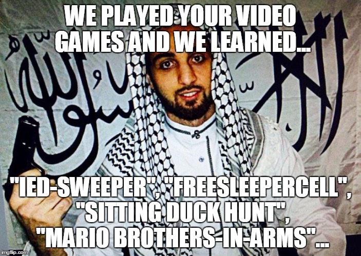 Remember when video games were the "great satan"? | WE PLAYED YOUR VIDEO GAMES AND WE LEARNED... "IED-SWEEPER", "FREESLEEPERCELL", "SITTING DUCK HUNT", "MARIO BROTHERS-IN-ARMS"... | image tagged in video games,memes,funny | made w/ Imgflip meme maker