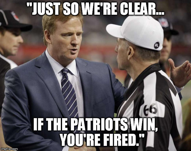"JUST SO WE'RE CLEAR... IF THE PATRIOTS WIN,     YOU'RE FIRED." | made w/ Imgflip meme maker