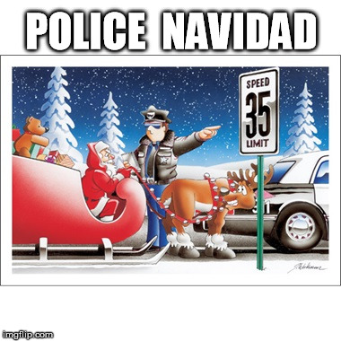 POLICE  NAVIDAD | image tagged in christmas,cops,santa,santa claus | made w/ Imgflip meme maker