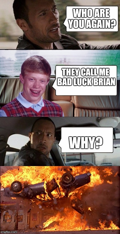 poor rock | WHO ARE YOU AGAIN? THEY CALL ME BAD LUCK BRIAN WHY? | image tagged in poor rock | made w/ Imgflip meme maker