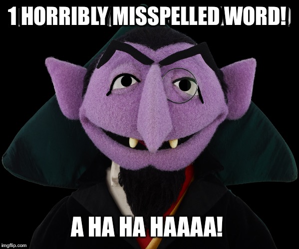 1 HORRIBLY MISSPELLED WORD! A HA HA HAAAA! | made w/ Imgflip meme maker