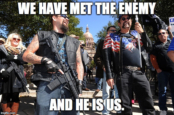 guns | WE HAVE MET THE ENEMY AND HE IS US. | image tagged in guns | made w/ Imgflip meme maker