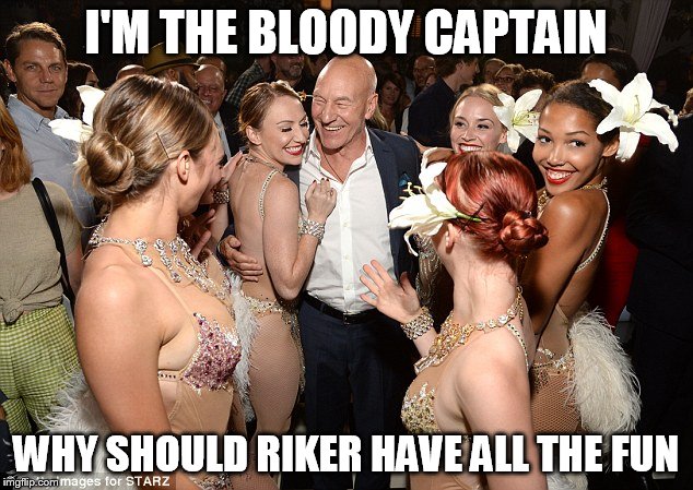 Picard party | I'M THE BLOODY CAPTAIN WHY SHOULD RIKER HAVE ALL THE FUN | image tagged in picard party | made w/ Imgflip meme maker