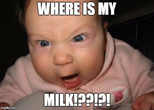 Evil Baby | WHERE IS MY MILK!??!?! | image tagged in memes,evil baby | made w/ Imgflip meme maker