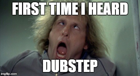 Scary Harry | FIRST TIME I HEARD DUBSTEP | image tagged in memes,scary harry | made w/ Imgflip meme maker