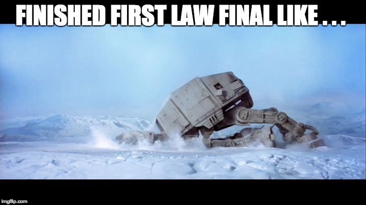 Finals has me like... | FINISHED FIRST LAW FINAL LIKE . . . | image tagged in finals has me like,law school,finals | made w/ Imgflip meme maker