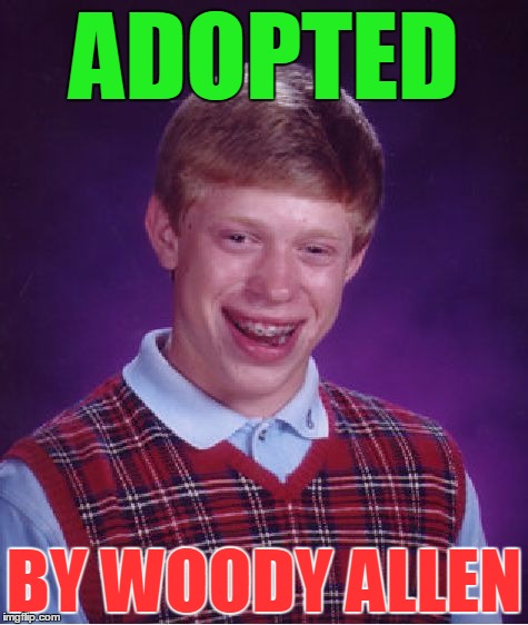 Bad Luck Brian Meme | ADOPTED BY WOODY ALLEN | image tagged in memes,bad luck brian | made w/ Imgflip meme maker