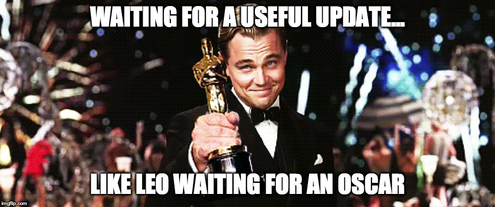 WAITING FOR A USEFUL UPDATE... LIKE LEO WAITING FOR AN OSCAR | made w/ Imgflip meme maker