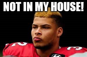 NOT IN MY HOUSE! | made w/ Imgflip meme maker