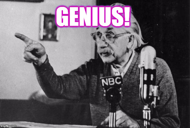 Einstein radio | GENIUS! GENIUS! GENIUS! | image tagged in einstein radio | made w/ Imgflip meme maker