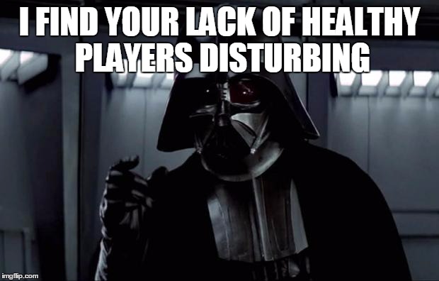 Darth Vader | I FIND YOUR LACK OF HEALTHY PLAYERS DISTURBING | image tagged in darth vader | made w/ Imgflip meme maker