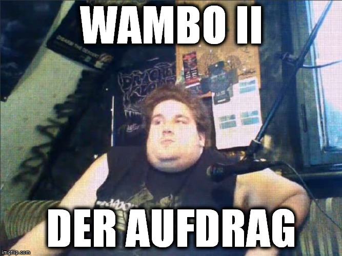 WAMBO II DER AUFDRAG | made w/ Imgflip meme maker