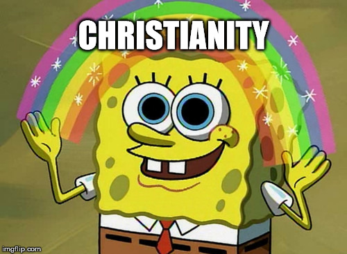 Imagination Spongebob | CHRISTIANITY | image tagged in memes,imagination spongebob | made w/ Imgflip meme maker
