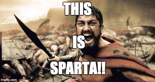 Sparta Leonidas Meme | THIS IS SPARTA!! | image tagged in memes,sparta leonidas | made w/ Imgflip meme maker