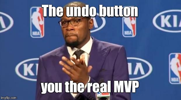 You The Real MVP Meme | The undo button you the real MVP | image tagged in memes,you the real mvp | made w/ Imgflip meme maker