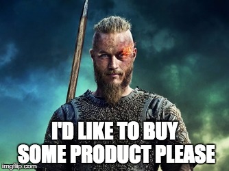 I'D LIKE TO BUY SOME PRODUCT PLEASE | image tagged in viking,hair,product,hipster | made w/ Imgflip meme maker