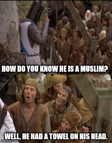 How do you know? | HOW DO YOU KNOW HE IS A MUSLIM? WELL, HE HAD A TOWEL ON HIS HEAD. | image tagged in how do you know | made w/ Imgflip meme maker