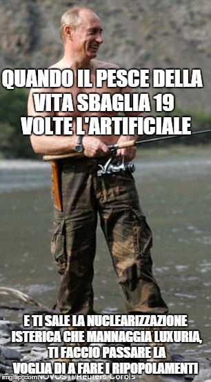 QUANDO IL PESCE DELLA VITA SBAGLIA 19  VOLTE L'ARTIFICIALE E TI SALE LA NUCLEARIZZAZIONE ISTERICA CHE MANNAGGIA LUXURIA, TI FACCIO PASSARE L | made w/ Imgflip meme maker
